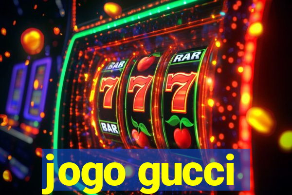 jogo gucci